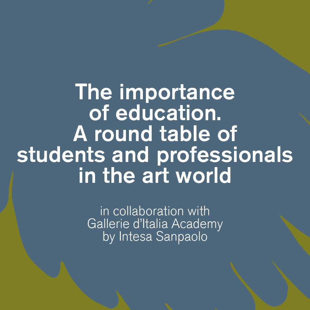 The importance of education. A round table of students and professionals in the art world